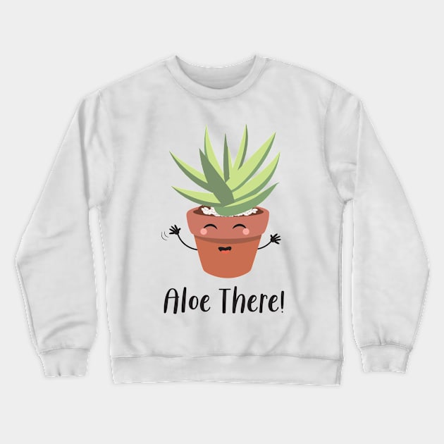 Aloe Vera Funny Succulent Plant, Aloe There! Crewneck Sweatshirt by Always Growing Boutique